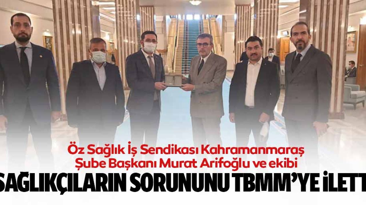 Arifoğlu ve ekibi, sağlıkçıların sorununu TBMM’ye iletti