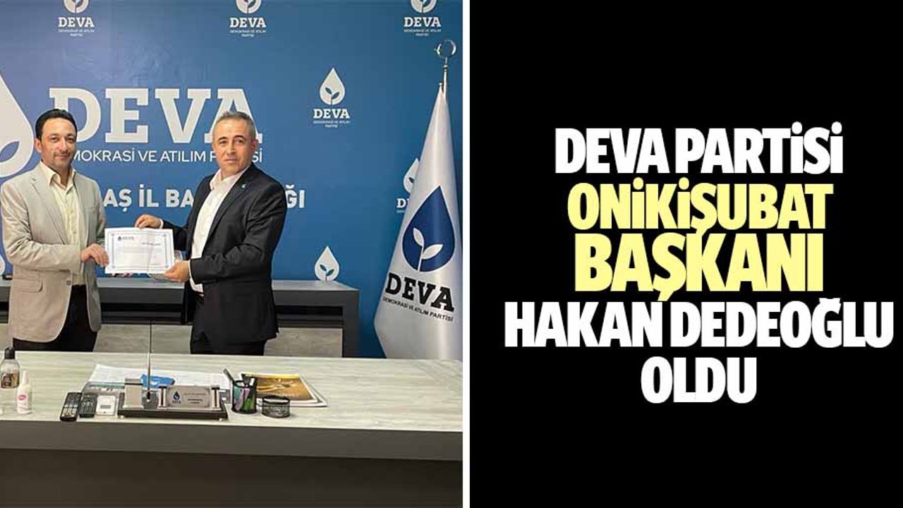 Deva Partisi Onikişubat Başkanı Hakan Dedeoğlu Oldu