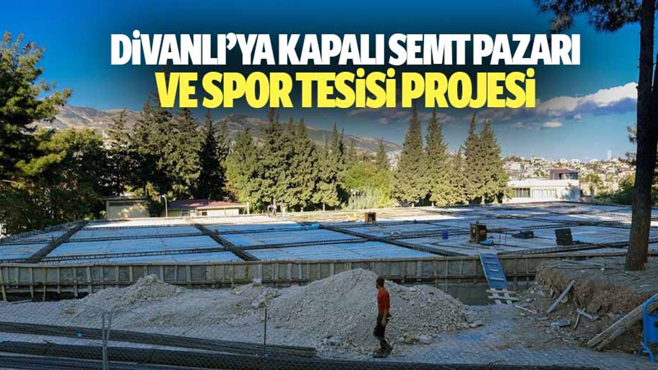 Divanlı’ya Kapalı Semt Pazarı ve Spor Tesisi Projesi