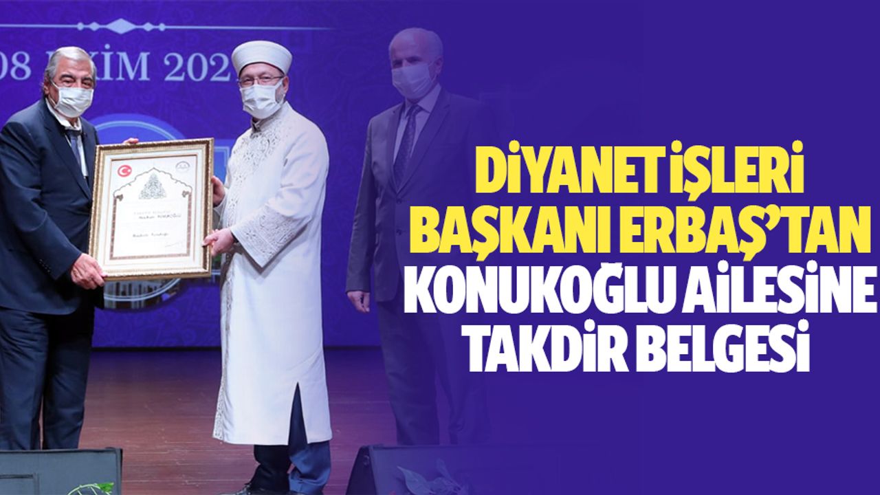 Diyanet İşleri Başkanı Erbaş’tan Konukoğlu Ailesine Takdir Belgesi