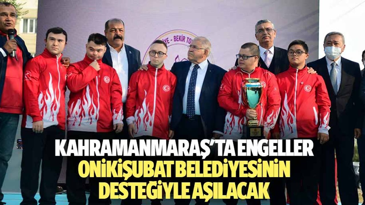 Kahramanmaraş'ta engeller, Onikişubat belediyesinin desteğiyle aşılacak