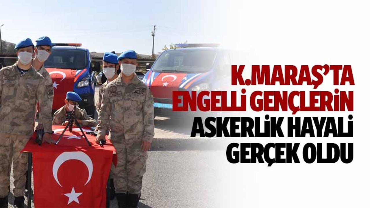Kahramanmaraş'ta engelli gençlerin askerlik hayali gerçek oldu