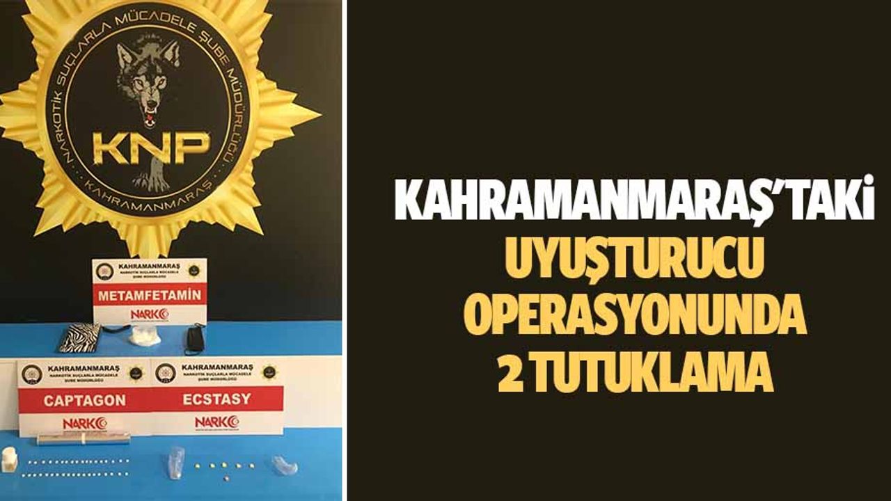 Kahramanmaraş'taki uyuşturucu operasyonunda 2 tutuklama
