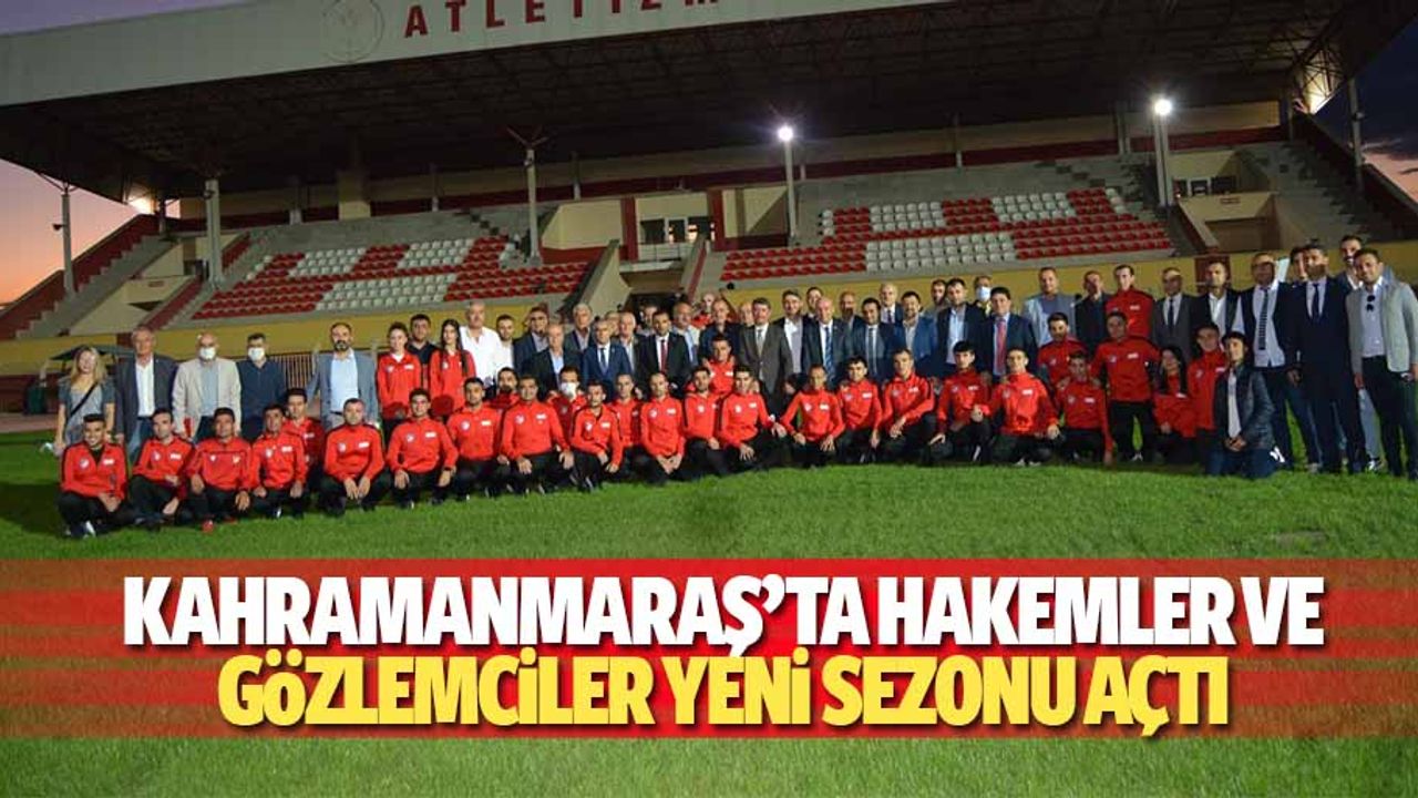 Kahramanmaraş’ta Hakemler ve gözlemciler yeni sezonu açtı