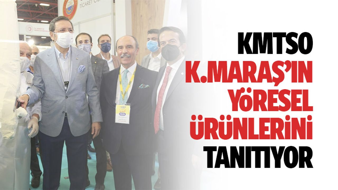 KMTSO Kahramanmaraş’ın Yöresel Ürünlerini Tanıtıyor