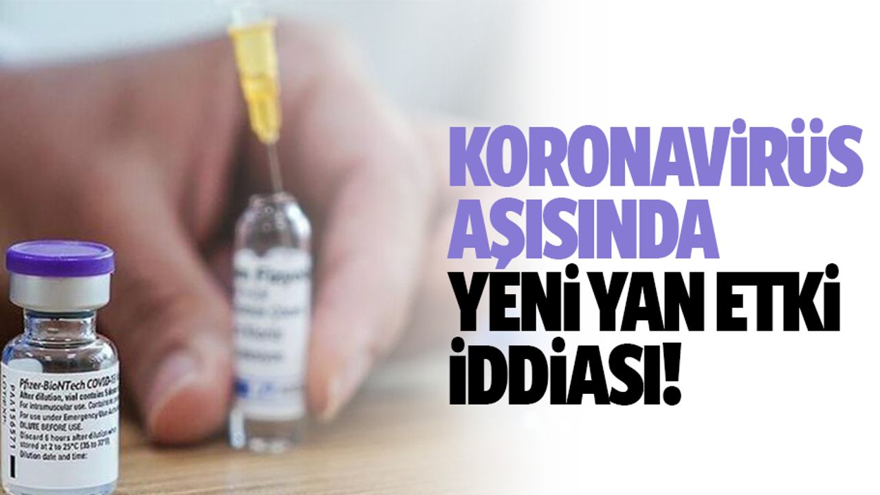 Koronavirüs Aşısında Yeni Yan Etki İddiası