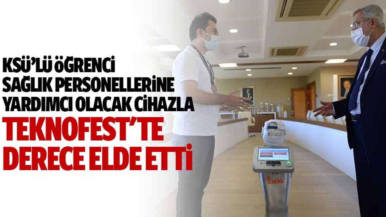 KSÜ’lü Öğrenci Sağlık Personellerine Yardımcı Olacak Cihazla Teknofest'te Derece Elde Etti