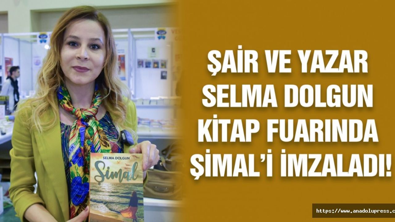 Şair ve Yazar Selma Dolgun Kitap Fuarında Şimal’i İmzaladı!