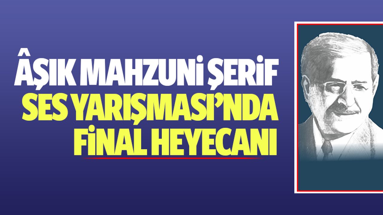 Âşık Mahzuni Şerif Ses Yarışması’nda Final Heyecanı
