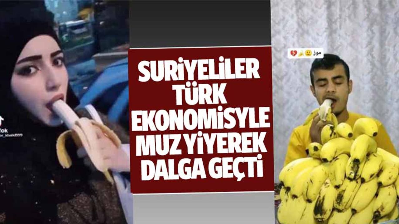 Suriyeliler, Türk ekonomisiyle Muz yiyerek dalga geçti