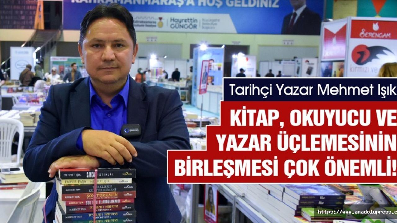 Tarihçi Yazar Mehmet Işık: Kitap, Okuyucu ve Yazar Üçlemesinin Birleşmesi Çok Önemli!