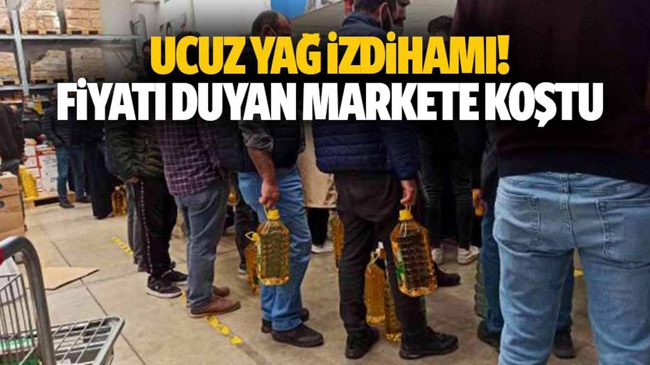 Ucuz yağ izdihamı! Fiyatı duyan markete koştu