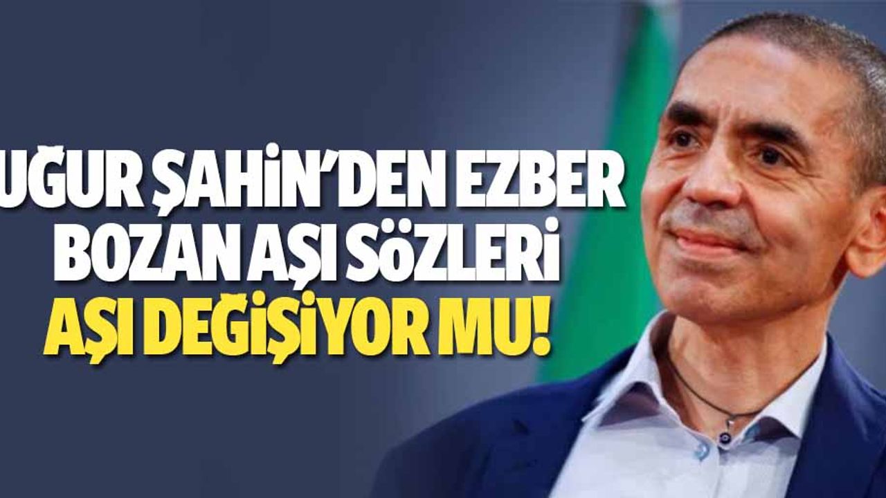 Uğur şahin'den ezber bozan aşı sözleri, aşı değişiyor mu!
