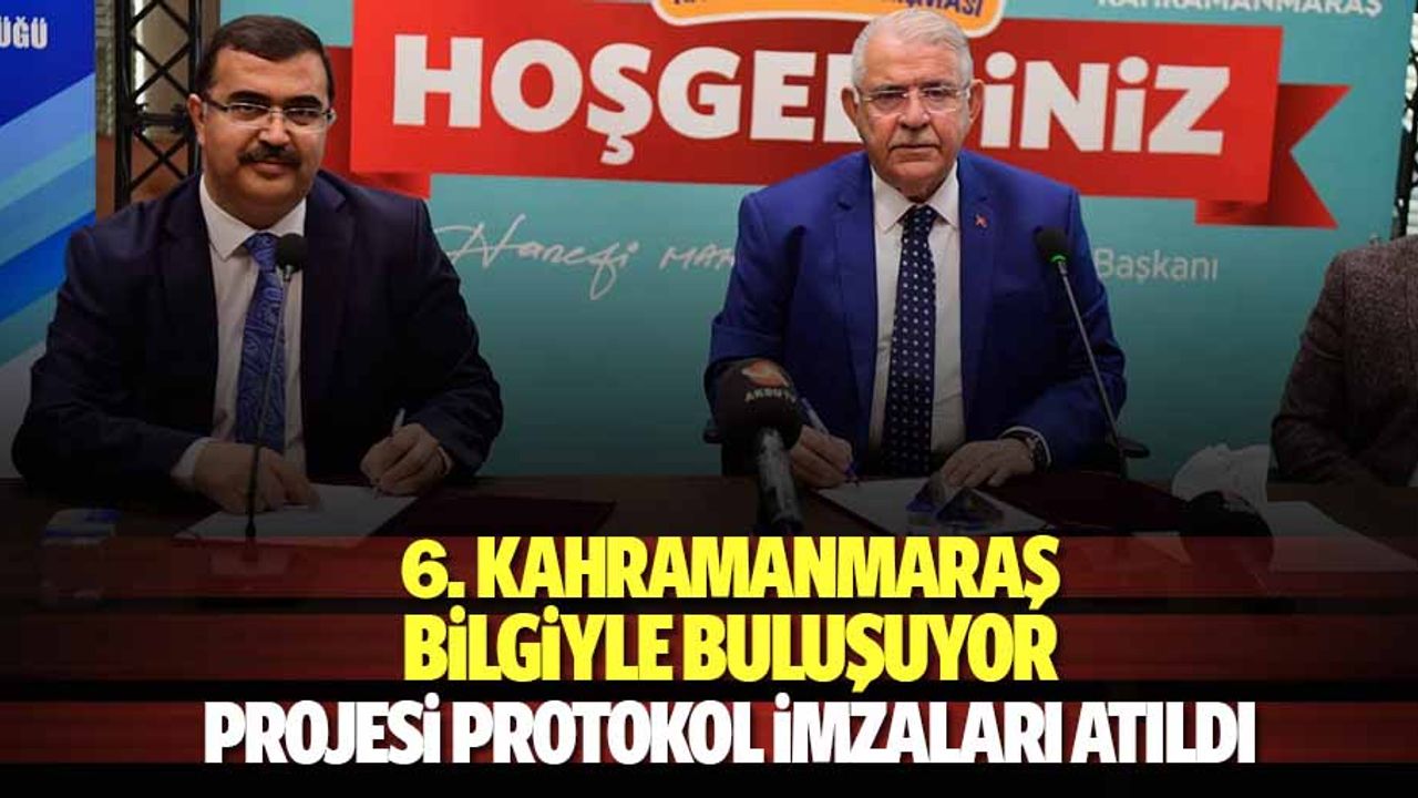 6. Kahramanmaraş bilgiyle buluşuyor projesi protokol imzaları atıldı