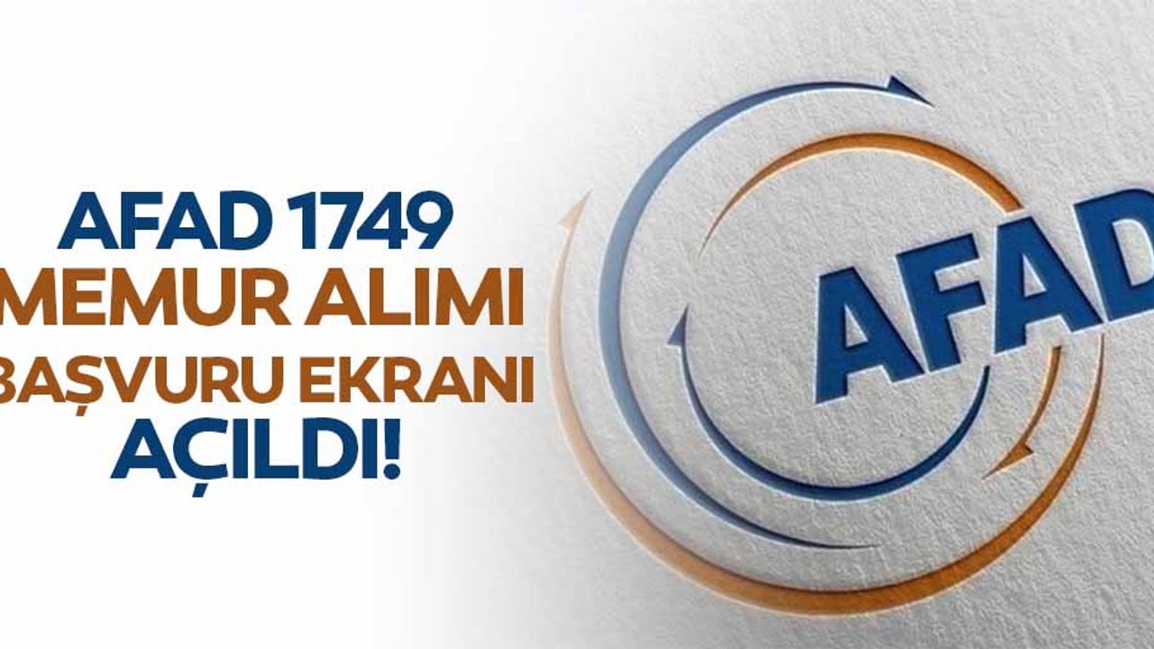 AFAD 1749 memur alımı başvuru ekranı açıldı!
