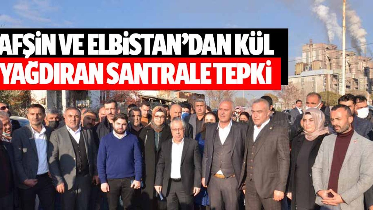 Afşin ve Elbistan’dan kül yağdıran santrale tepki