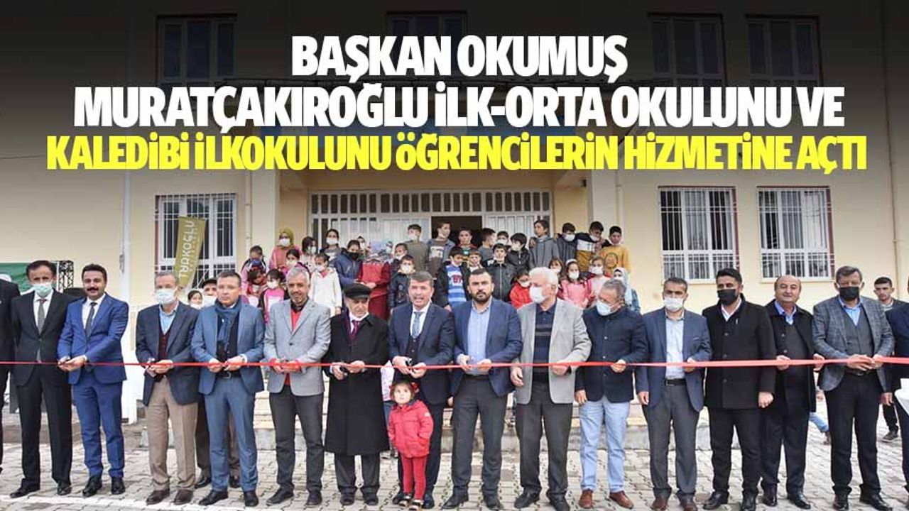 Başkan Okumuş Muratçakıroğlu İlk-Orta Okulunu ve Kaledibi İlkokulunu öğrencilerin hizmetine açtı