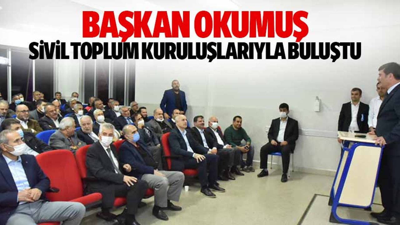 Başkan Okumuş Sivil Toplum Kuruluşlarıyla Buluştu
