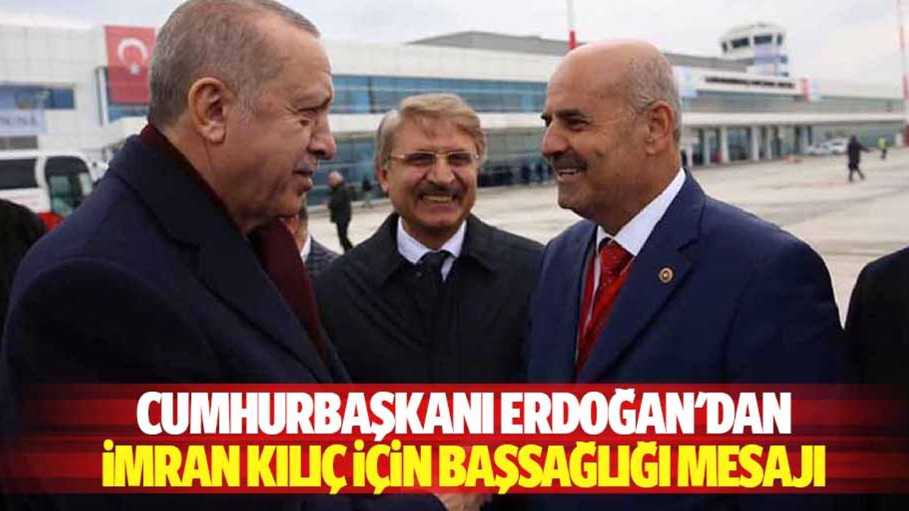 Cumhurbaşkanı Erdoğan'dan İmran Kılıç için başsağlığı mesajı