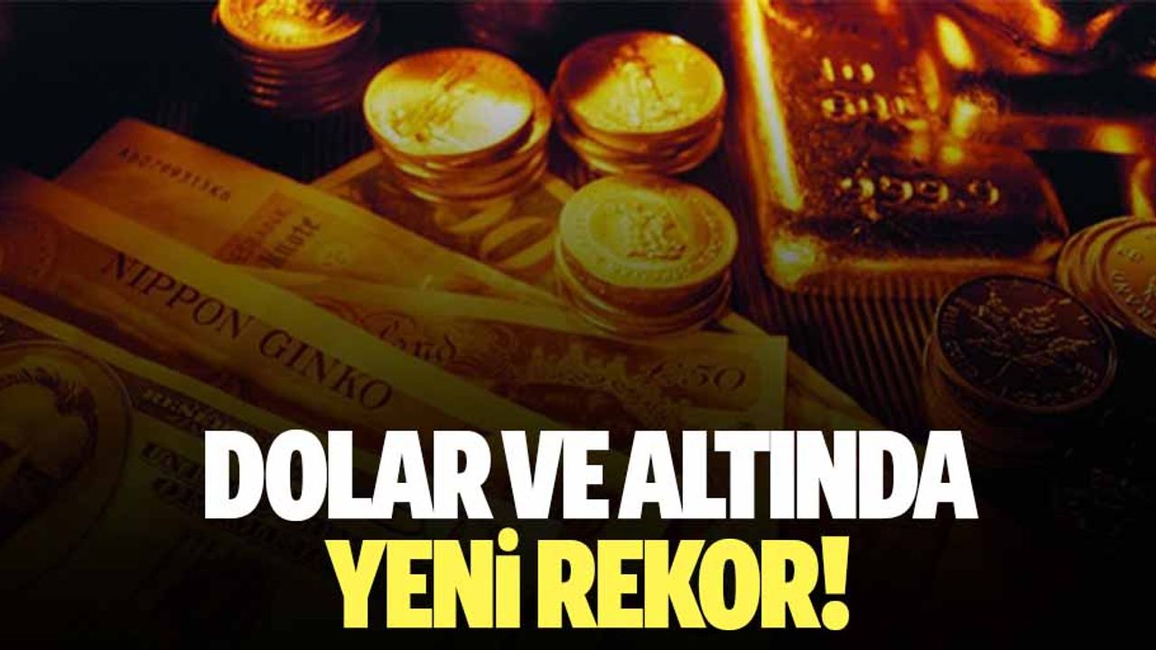 Dolar ve altında yeni rekor!