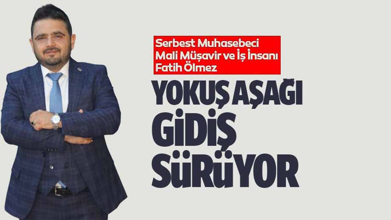 Fatih Ölmez ‘Yokuş Aşağı Gidiş Sürüyor’