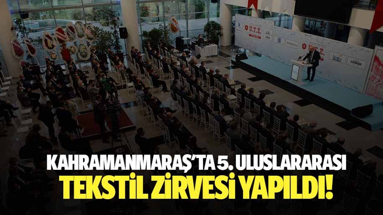 Kahramanmaraş'ta 5. Uluslararası tekstil zirvesi yapıldı