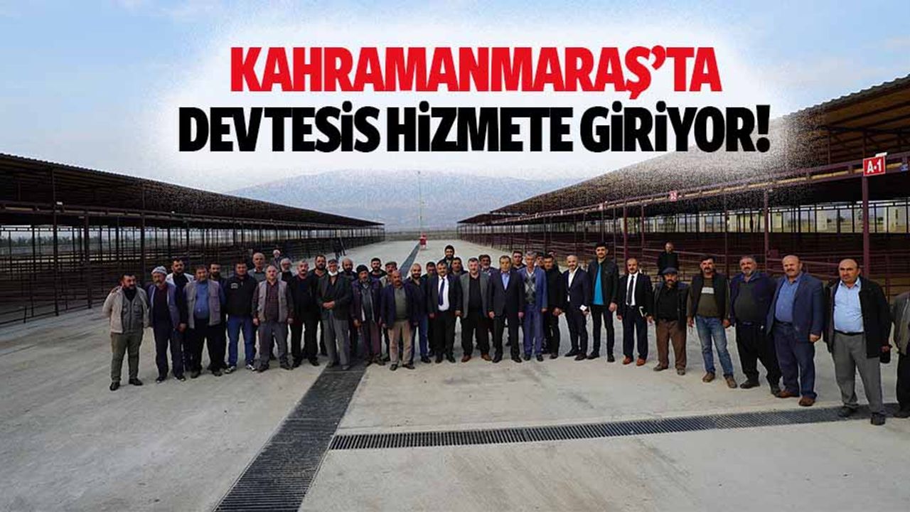 Kahramanmaraş'taki dev tesis hizmete giriyor