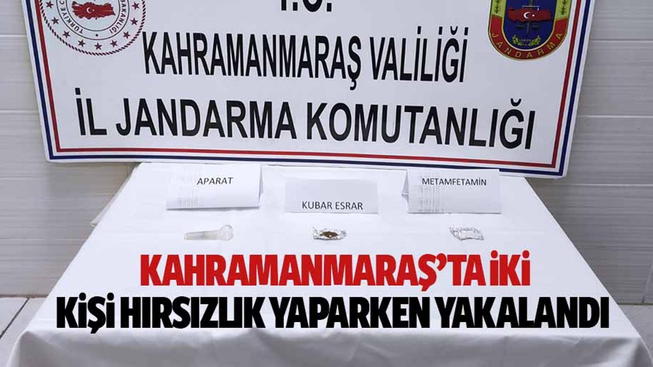 Kahramanmaraş’ta 2 kişi hırsızlık yaparken yakalandı