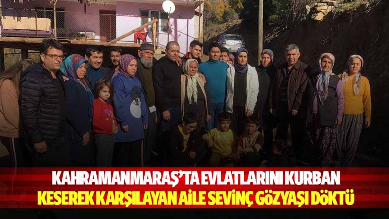 Kahramanmaraş’ta evlatlarını kurban keserek karşılayan aile sevinç gözyaşı döktü