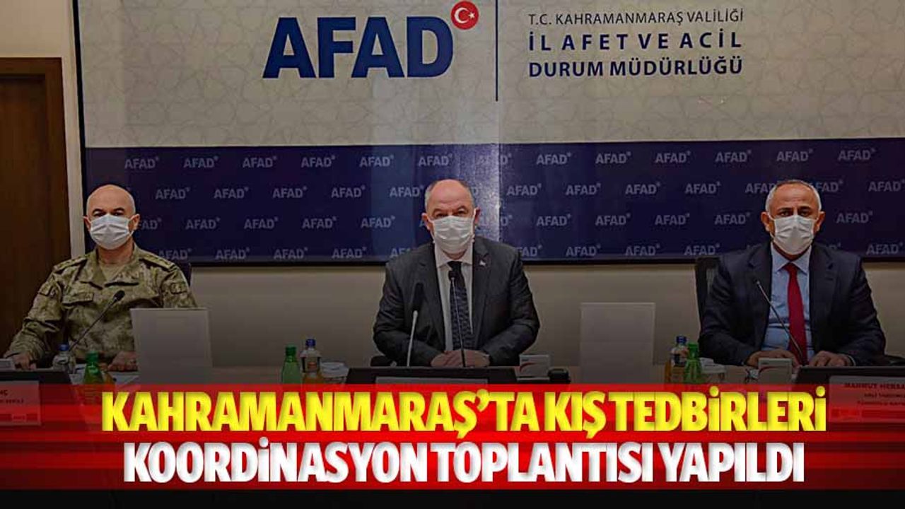 Kahramanmaraş’ta kış tedbirleri koordinasyon toplantısı yapıldı