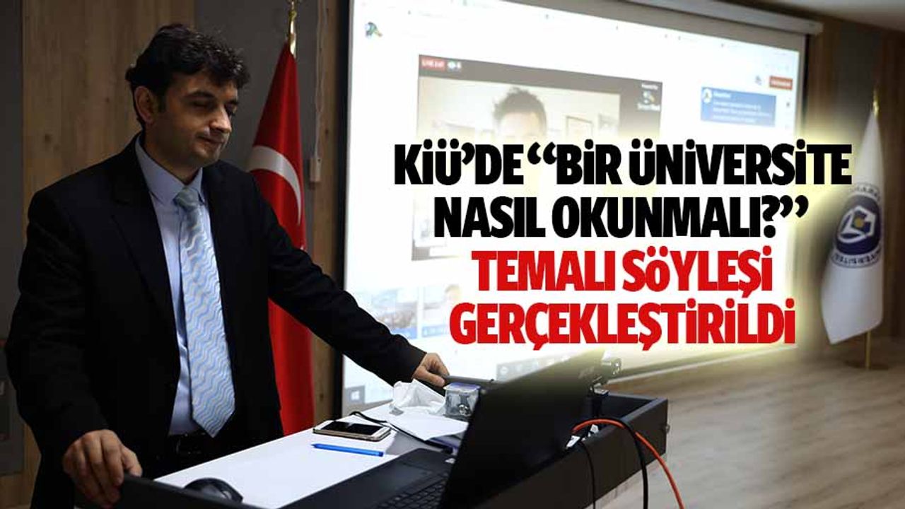 KİÜ’de ‘Bir üniversite nasıl okunmalı?’ temalı söyleşi gerçekleştirildi