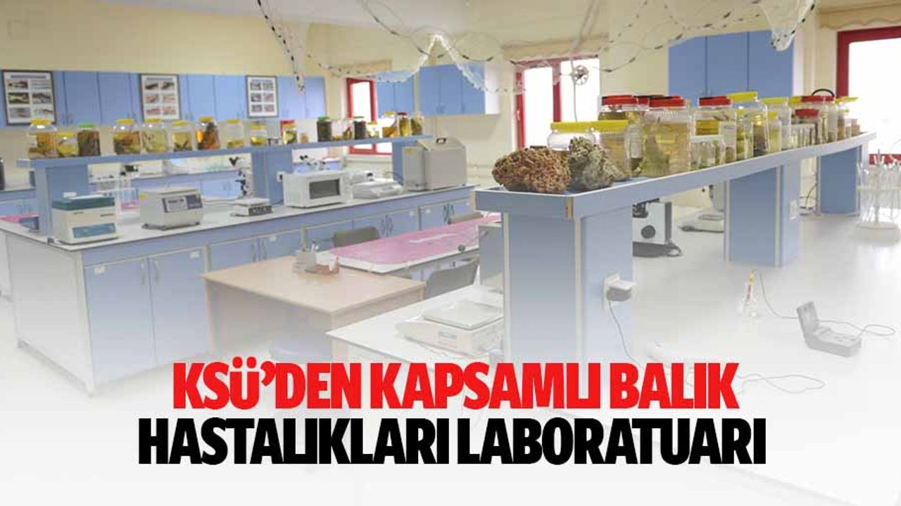KSÜ’den kapsamlı balık hastalıkları laboratuarı