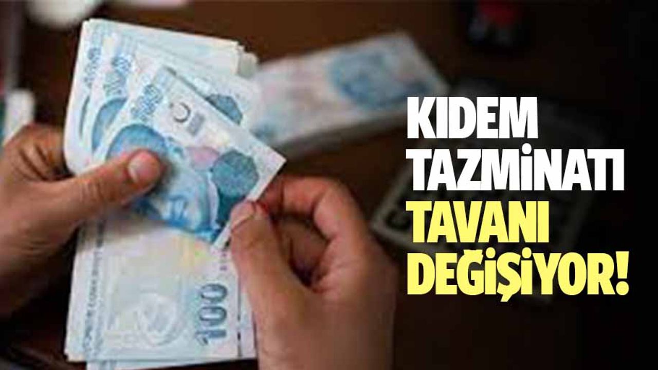 Milyonlarca çalışanı yakından ilgilendiriyor! Kıdem tazminatı tavanı değişiyor!