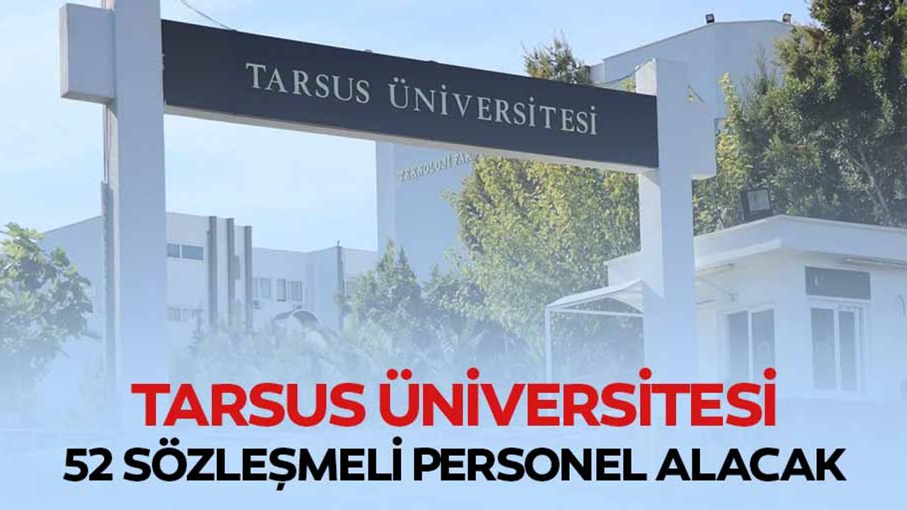 Tarsus Üniversitesi 52 Sözleşmeli Personel Alacak