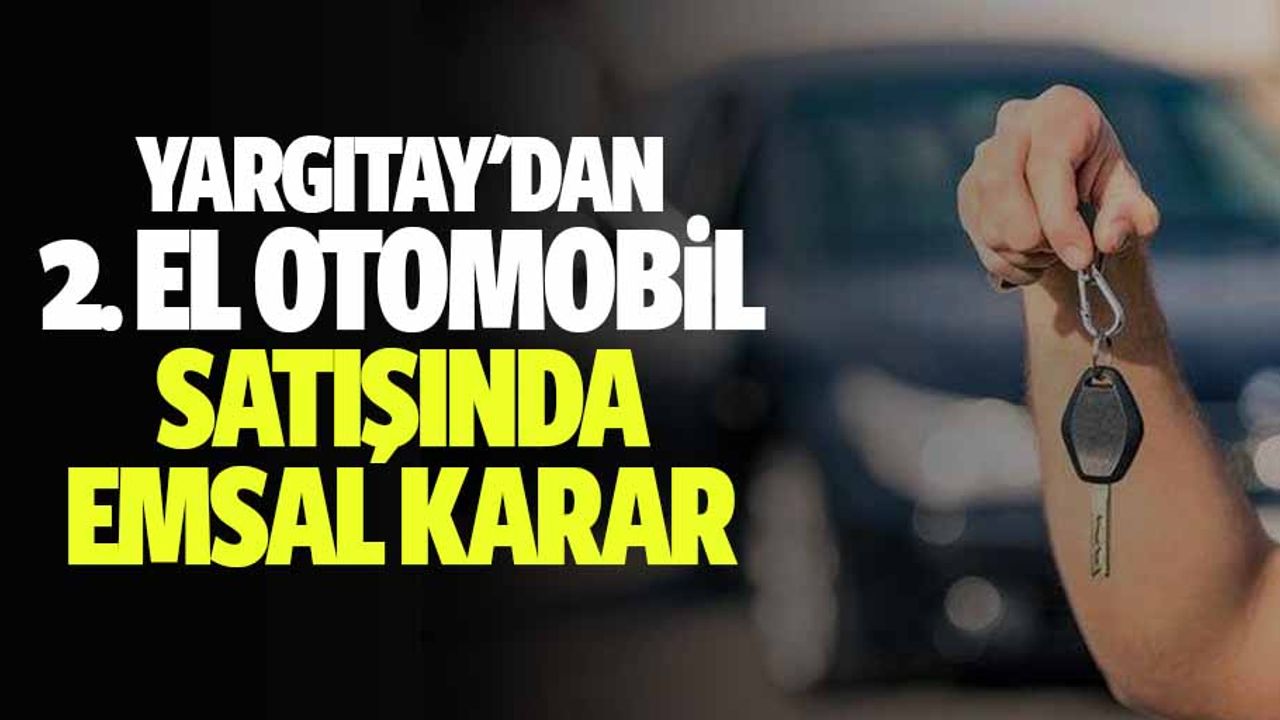 Yargıtay'dan 2. El otomobil satışında emsal karar