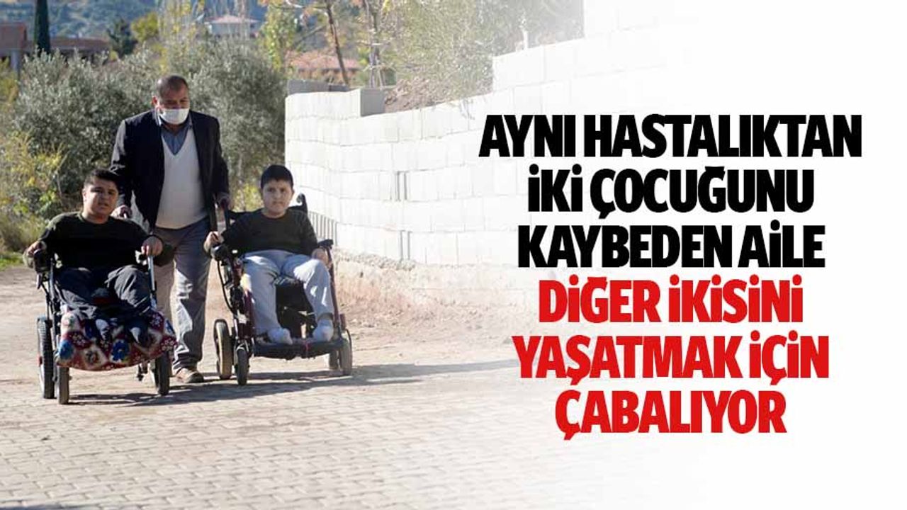 Aynı Hastalıktan İki Çocuğunu Kaybeden Aile, Diğer İkisini Yaşatmak İçin Çabalıyor