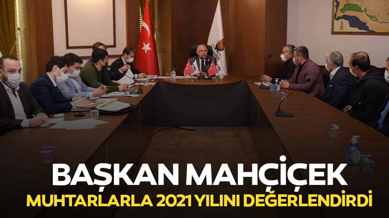 Başkan Mahçiçek, Muhtarlarla 2021 Yılını Değerlendirdi
