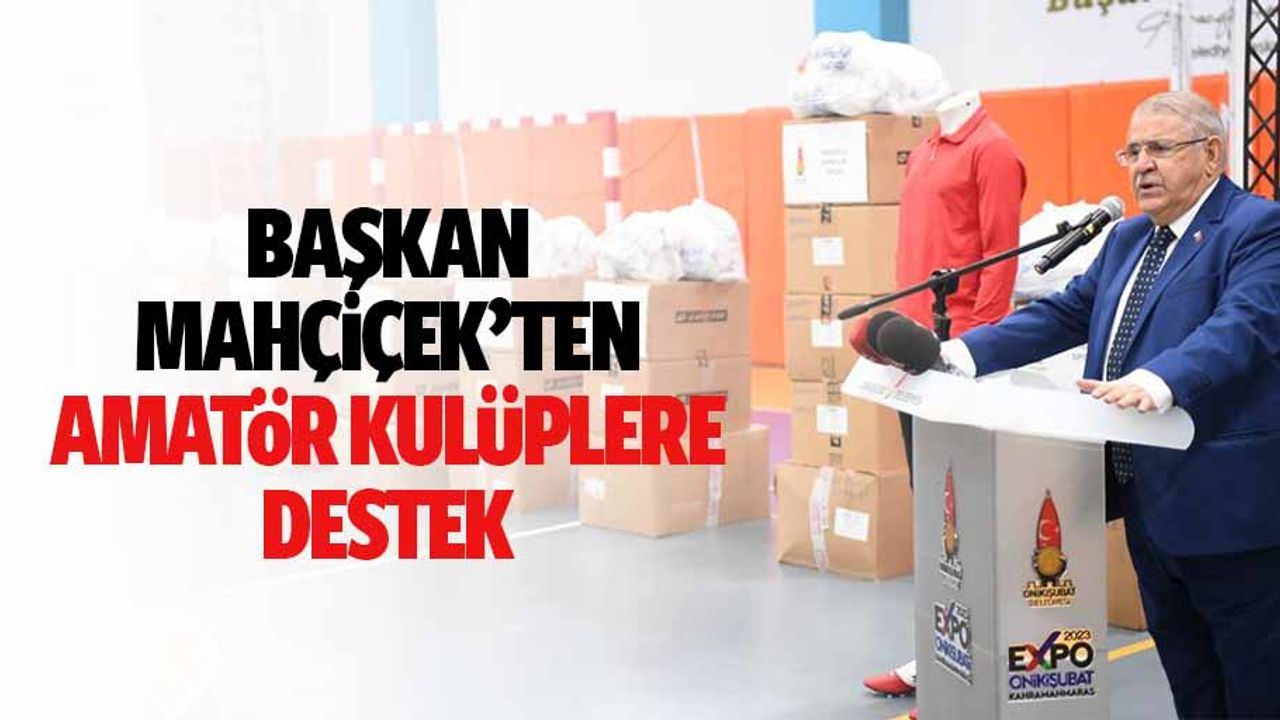 Başkan Mahçiçek’ten Amatör Kulüplere Destek