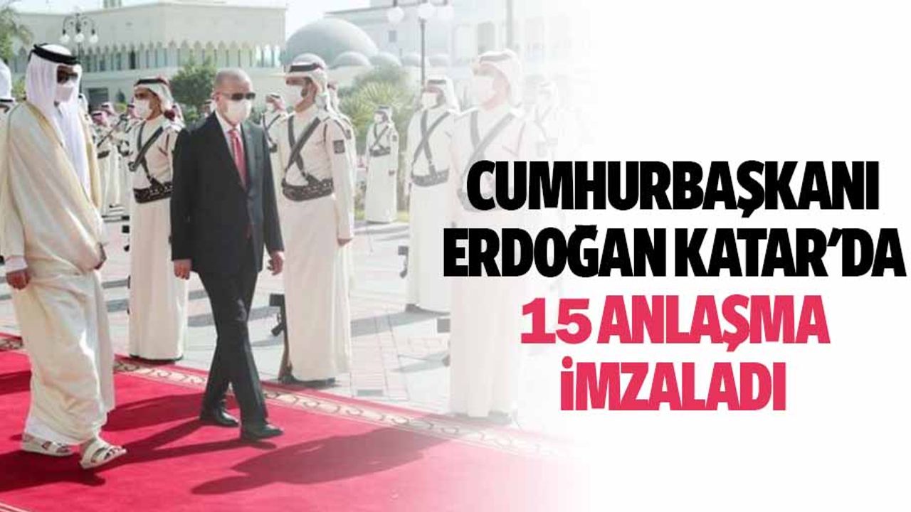Cumhurbaşkanı Erdoğan Katar'da 15 Anlaşma İmzaladı