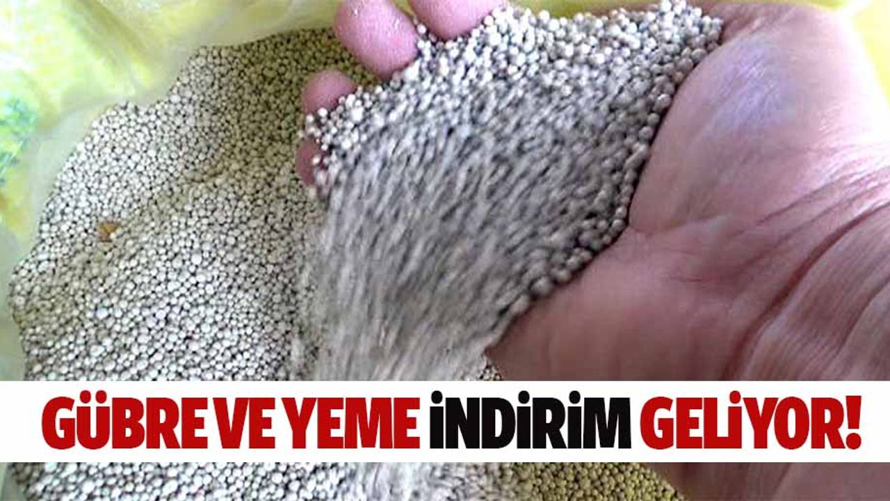 Gübre ve yeme indirim geliyor!