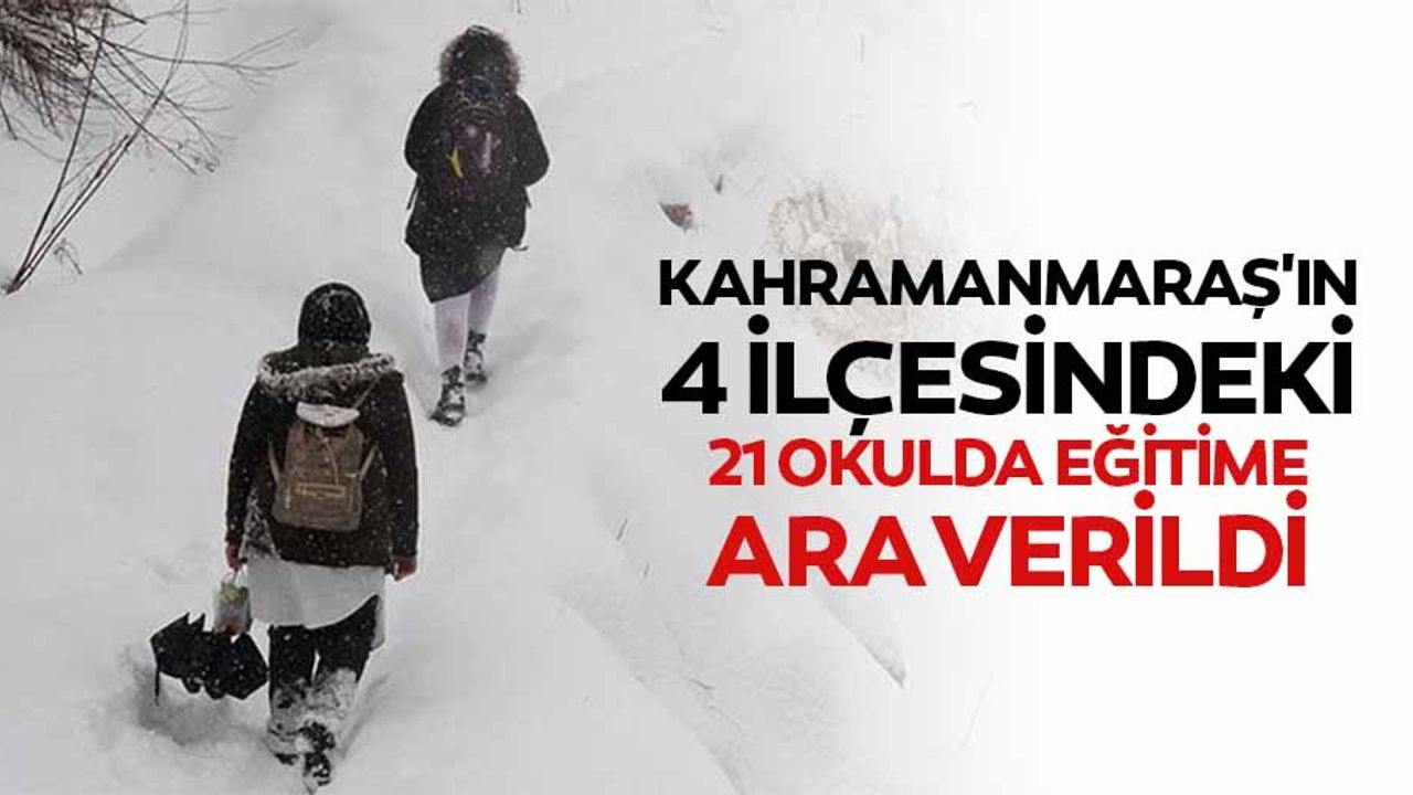 Kahramanmaraş'ın 4 İlçesindeki 21 Okulda Eğitime Ara Verildi