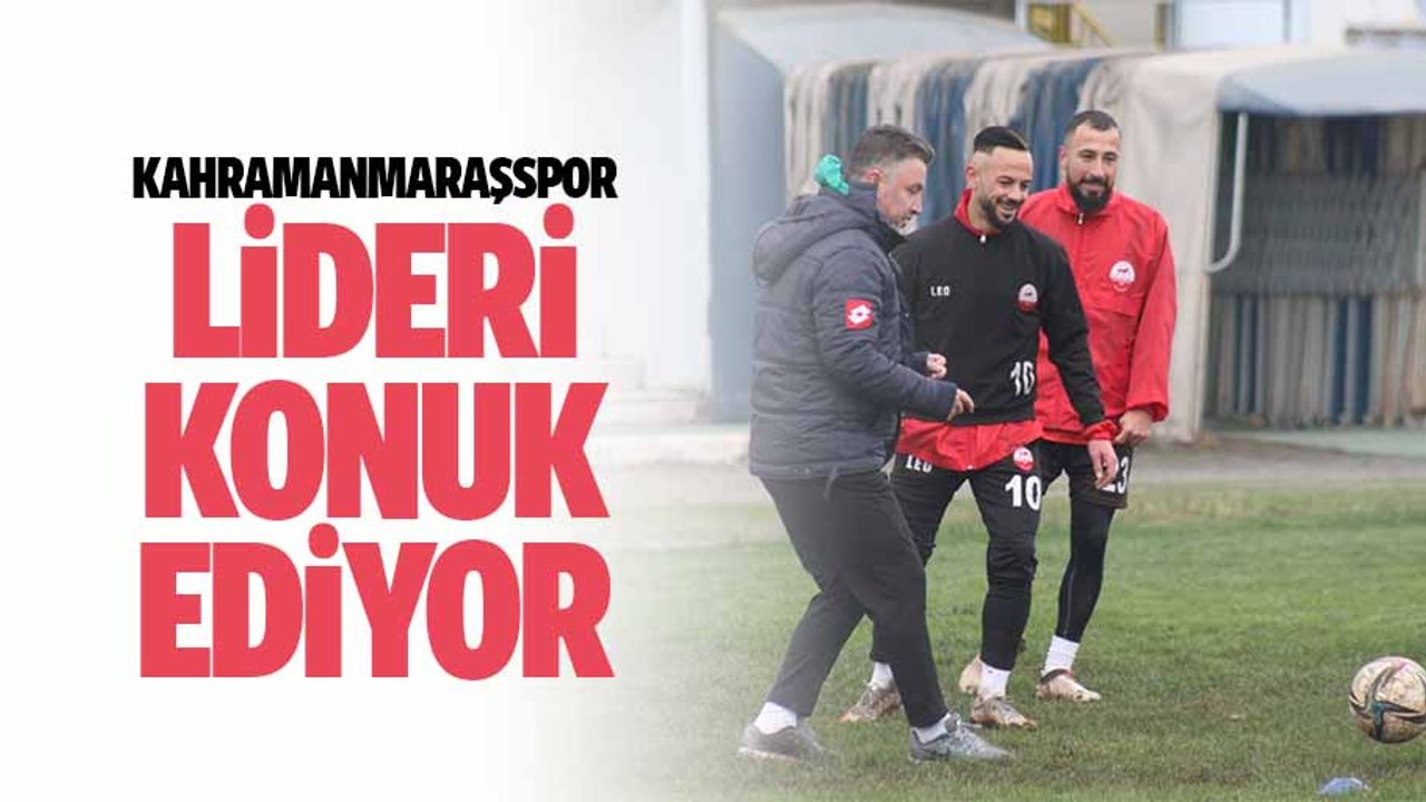 Kahramanmaraşspor Lideri Konuk Ediyor