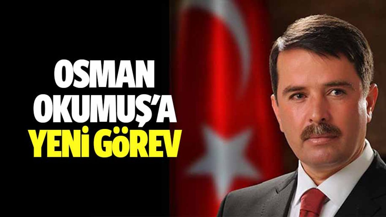 Osman Okumuş'a yeni görev