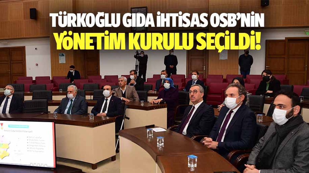 Türkoğlu Gıda İhtisas OSB’nin yönetim kurulu seçildi!