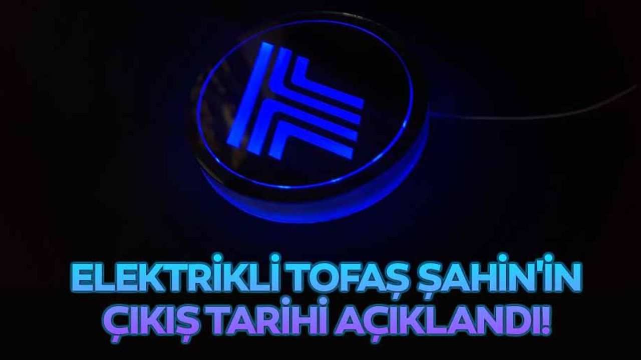 Elektrikli Tofaş Şahin'in çıkış tarihi açıklandı