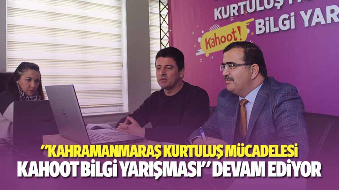 "Kahramanmaraş Kurtuluş Mücadelesi Kahoot Bilgi Yarışması" Devam Ediyor