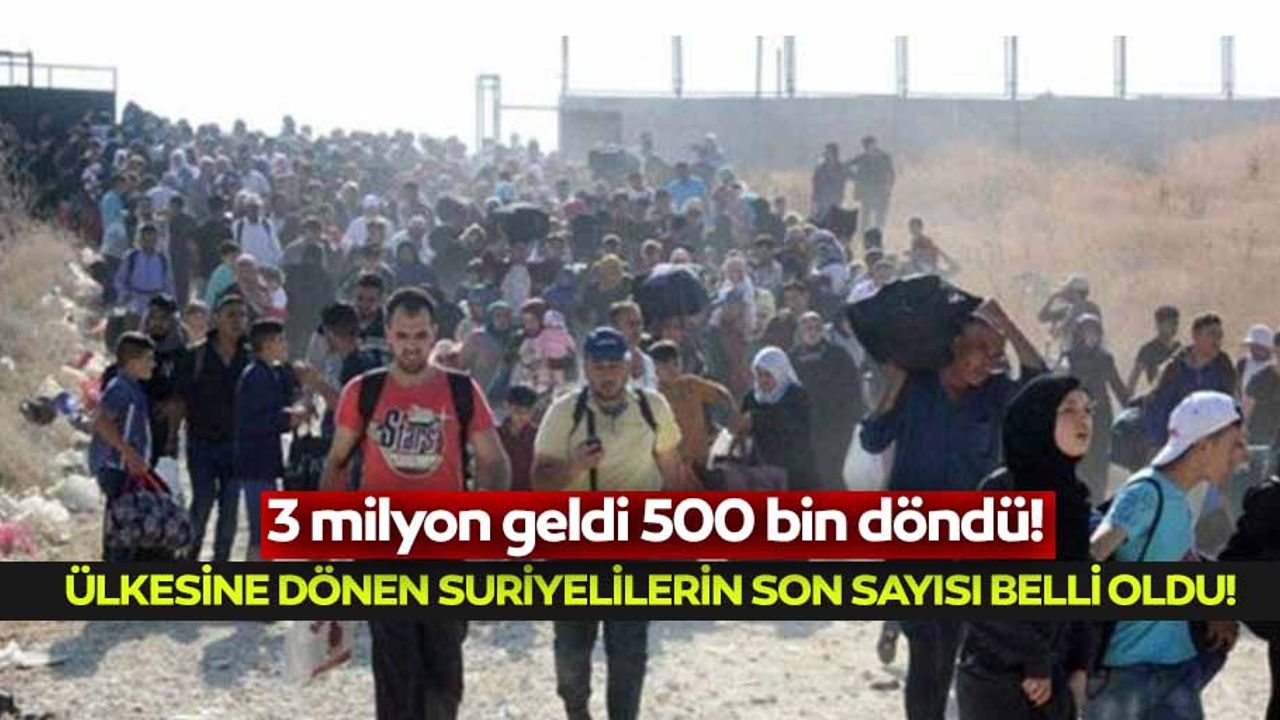 Ülkesine dönen Suriyelilerin son sayısı belli oldu!