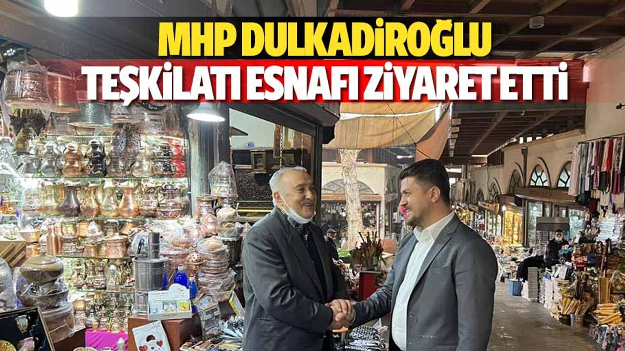 MHP Dulkadiroğlu teşkilatı esnafı ziyaret etti