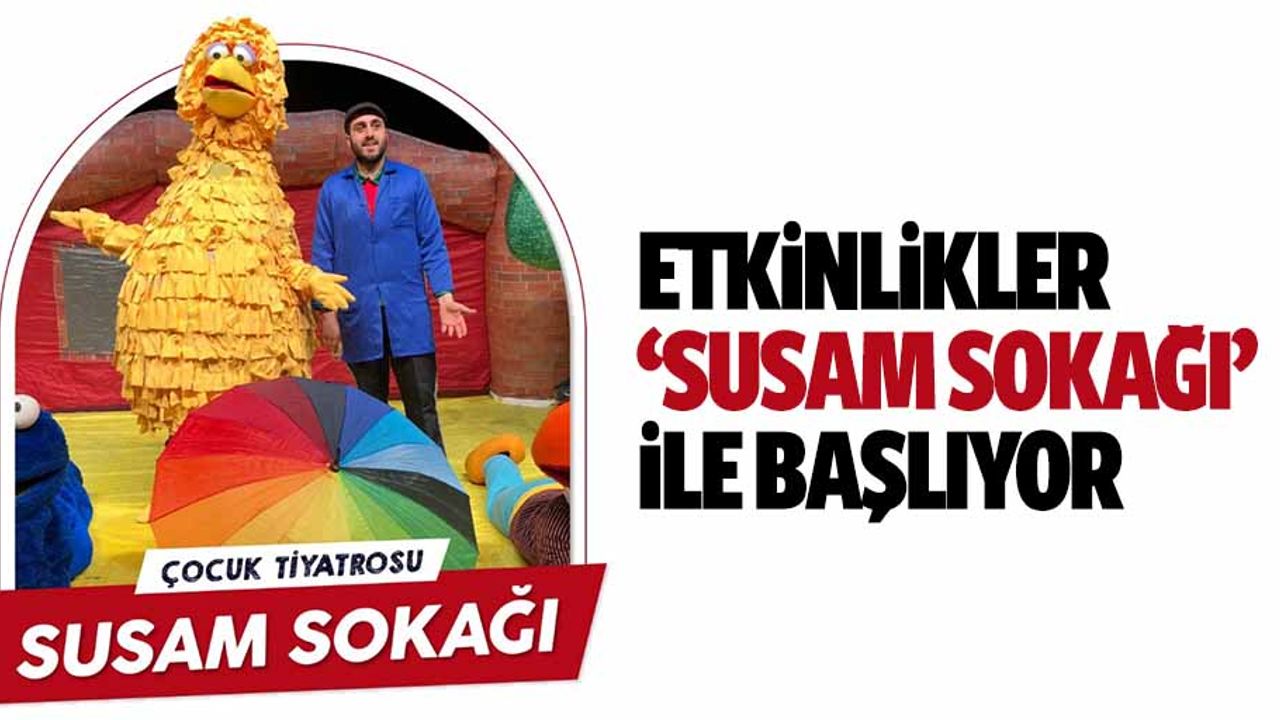 Etkinlikler ‘Susam Sokağı’ İle Başlıyor