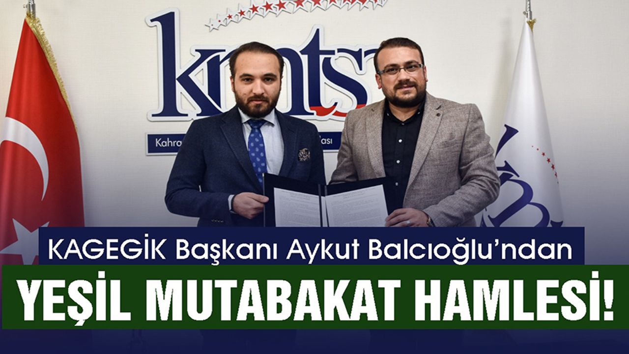 KAGEGİK Başkanı Aykut Balcıoğlu’ndan Yeşil Mutabakat Hamlesi